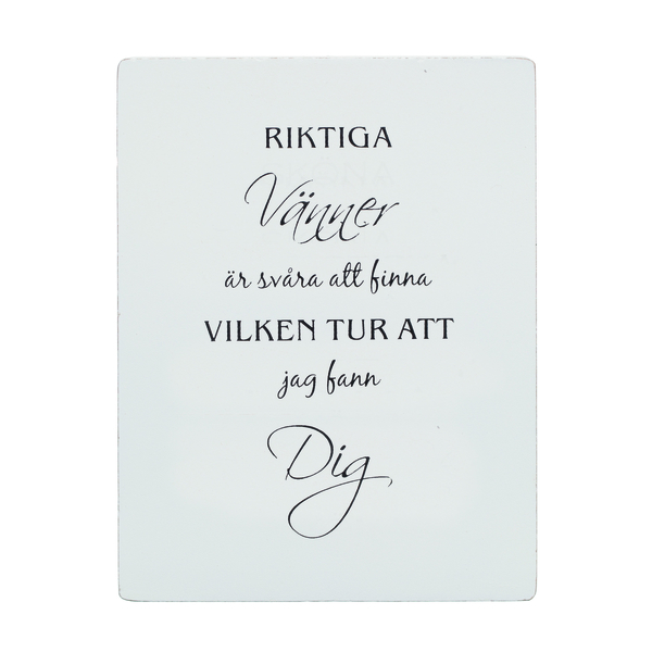 Trätavla med text - "Riktiga vänner..." - à 59 kr