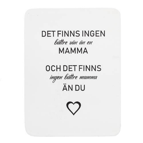 Trätavla med text - "Det finns ingen mamma..." - à 59 kr